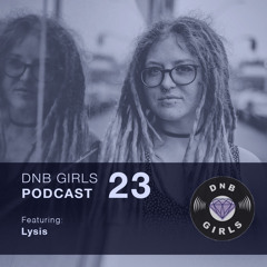 DnB Girls Podcast #23 - LYSIS