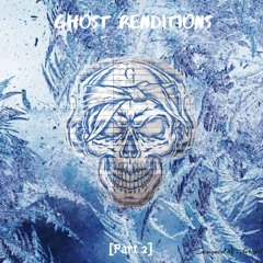 Ghost Renditions [Part 2]