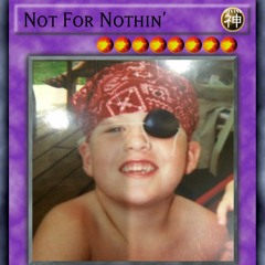 Not For Nothin'