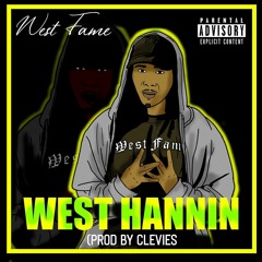 West Fame - West Hannin  (Prod By Clevies)