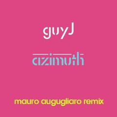 Guy J - Azimuth (Mauro Augugliaro Remix) [Free Download]