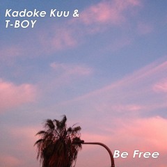 Kadoke Kuu & T-BOY - Be Free