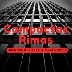 CompactasRimas - Kbro-N /Guilun /Charlie Bladez/Persio Prod. Kbro-N Supremo (CHILE/PUERTORICO)