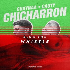 Cheyenne Giles X Guaynaa - Blow The Chicharron (Carlos Marquez Mashup)