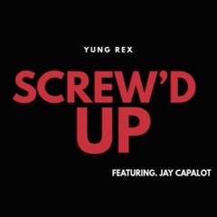 Yung Rex - Screw'd Up Ft. Jay Capalot
