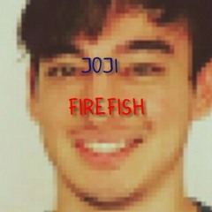 JOJI - FIREFISH