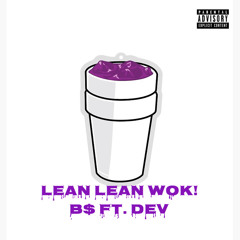 LEAN LEAN WOK! (ft. DEV)