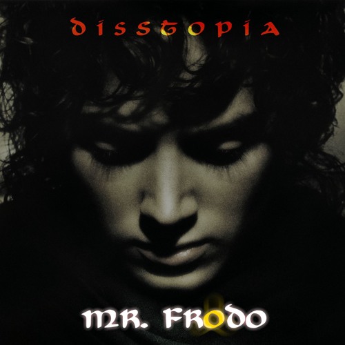 Disstopia - Mr Frodo (Lord of the Rings - A Frodo diss)