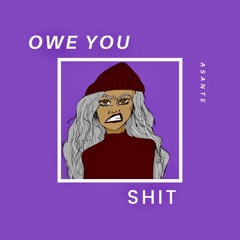 Owe You Shit
