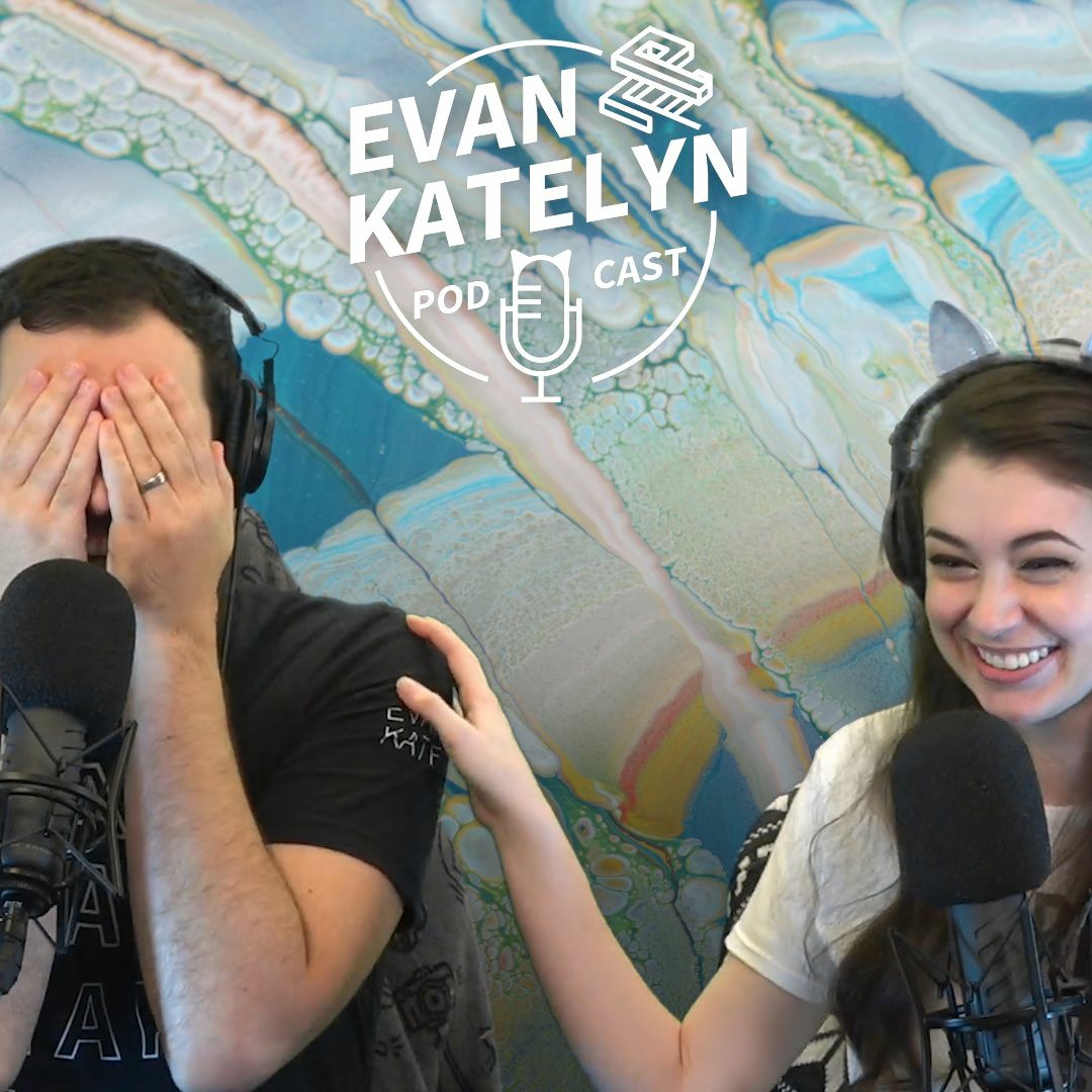 Evan and Katelyn Podcast
