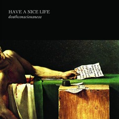 Have A Nice Life - Deathconsciousness (Full Album)