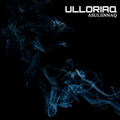 Ulloriaq - Asuliinnaq (mixtape)