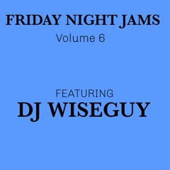 Friday Night Jams Volume 6 - Dj Wiseguy