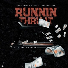 Talibando - Running Thru It Ft BabyFace Ray & Peezy