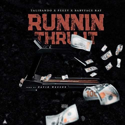 Talibando - Running Thru It Ft BabyFace Ray & Peezy