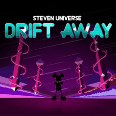 Drift Away (From: Steven Universe The Movie)