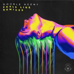 Double Agent - Feels Like (VIP Mix) [FREE DL]