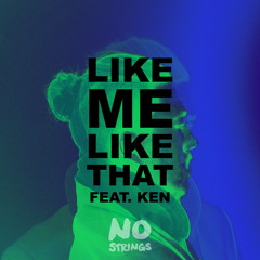 Like Me Like That (feat. Ken)