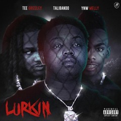 Talibando - Lurkin (Ft Tee Grizzley & YNW Melly)