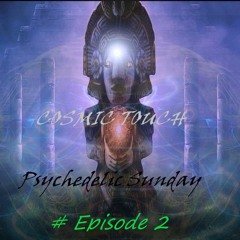 Psychedelic Sunday - Episode 2