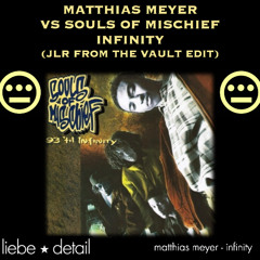 FREE DL: Matthias Meyer vs Souls of Mischief - Infinity (JLR From The Vault Edit)