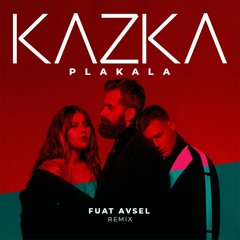 Kazka - Plakala (Fuat Avsel Remix)