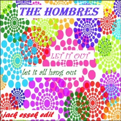 FREE DL The Hombres - Let It Out (Jack Essek Edit)