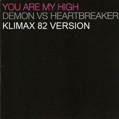 Demon VS Heartbreaker - You Are My High (Klimax 82 Version)