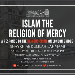 Islam - The Religion of Mercy - A Response to the Heinous Crime on London Bridge - Abdulilah Lahmami
