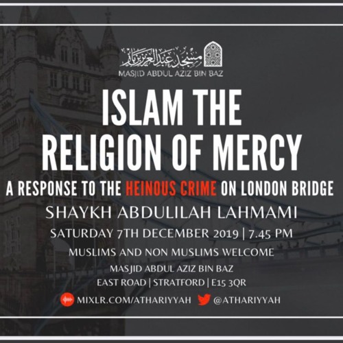 Islam - The Religion of Mercy - A Response to the Heinous Crime on London Bridge - Abdulilah Lahmami