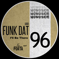 Funk Dat I'll Be There (Tim Porta Edit)