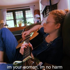 im your woman, im no harm  (demo)