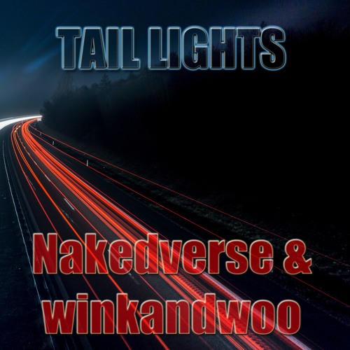 Tail Lights - Nakedverse & winkandwoo