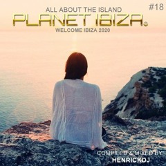 Planet Ibiza - All about the Island #18 - Compiled & mixed by HenrickDj