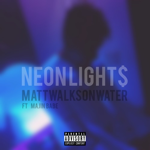 NEON LIGHT$ - mATTwALKSoNwATER X MAJIN BABE [R.I.P. 999]