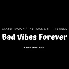 XXXTENTACION - Bad Vibes Forever (feat. PnB Rock & Trippie Redd) (Vinyl Shotz Dancehall Remix)