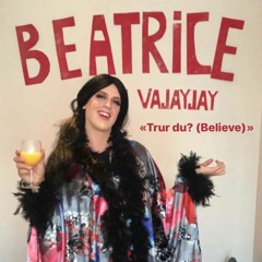 Beatrice Baguette ft. DJ Vajayjay - Trur Du? (Believe)
