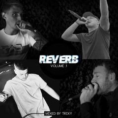 REVERB Volume 1 - Mixed by DJ Trixy ft Lam, Ben Rushin, Kix & Burty