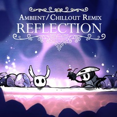 Hollow Knight - Reflection - Ambient/Chillout Remix by MAT
