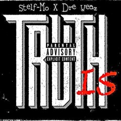 Stelf-Mo X Dre Dre Weaz - Truth Is