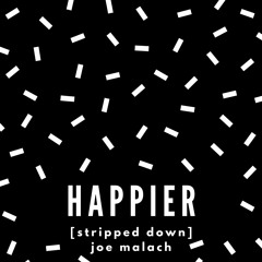 Happier [Stripped Down]