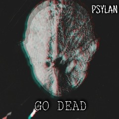 PSYLAN - GO DEAD (Original Mix)