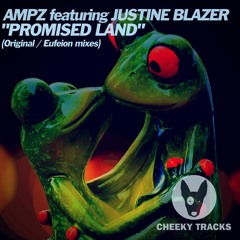 Ampz Ft Justine Blazer - Promised Land (Eufeion Remix) - (Cheeky Tracks) - OUT NOW!!!
