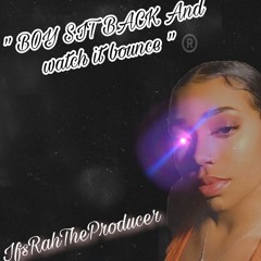 ItsRahTheProducer Eleviish -Boy Sit Back And Watch It Bounce (Eleviish Vocals)