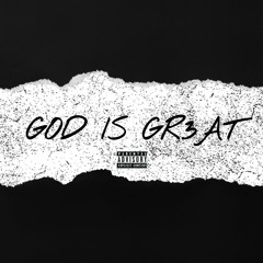GOD I$ GR3AT