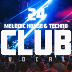 CLUB (Melodic House & Techno 24)VOCAL