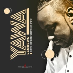 Dj Style feat Trundles Artist Development-Yawa Lembewu