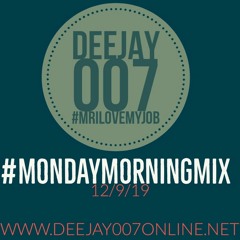 @DEEJAY007ONLINE #MONDAYMORNINGMIX (12:9:19)