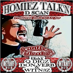 Homiez Talk'n by D SCAN (feat.Q DIGZ,DON VERB & WITN3Z)