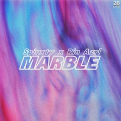 Marble - Spirxty x Rin Azrl